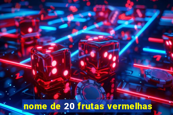 nome de 20 frutas vermelhas